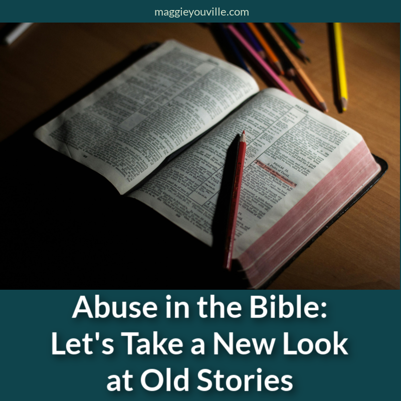 Abuse in the Bible: Let’s Take a New Look at Old Stories