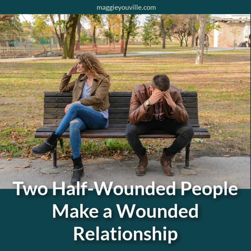 Two Half-Wounded People Make a Wounded Relationship